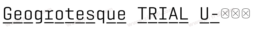 Geogrotesque TRIAL U字体转换 Geogrotesque TRIAL U字体转换